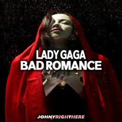 Lady gaga - Bad Romance (JOHNYRIGHTHERE REMIX!!)