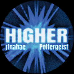 HIGHER ft. Poltergeist