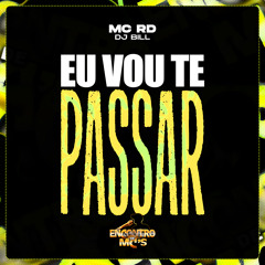 Eu Vou Te Passar