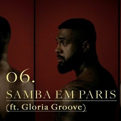 06. Baco Exu do Blues - Samba in Paris [ft. Gloria Groove]