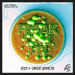 Luis Torres - Freak Like Me (Ecco & Sando Bootleg)