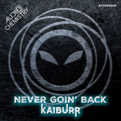 Kaiburr - Never Goin' Back - FREE DOWNLOAD