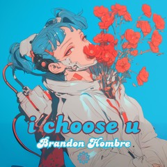 Brandon Hombre - I Choose U (Freedownload)