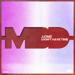 J.CMZ - I Don't Have Time (EXTENDED)FREE