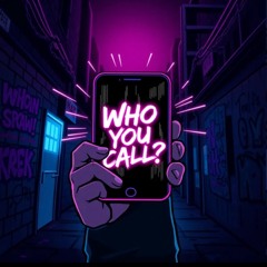 Who you call ?