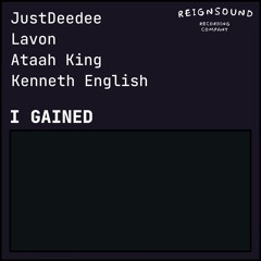 JustDeedee - I Gained (feat. Lavon & Ataah King) prod. Kenneth English