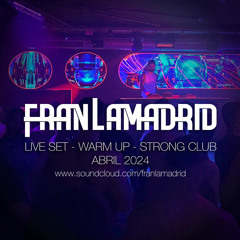 FRAN LAMADRID @ WARM UP - STRONG CLUB LIVE SET APRIL 2024