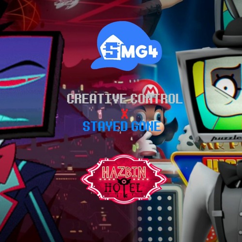 Creative Control X Stayed Gone (SMG4 X Hazbin Hotel Song Mashup)
