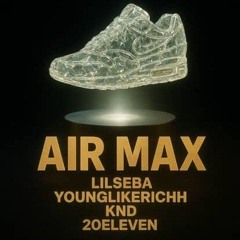 AIR MAX - Lilseba. Oficial ft YOUNGLIKERICHH ft KND 20eleven