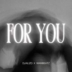 For You [Prod. Dj Alizo, Iman Beatz]