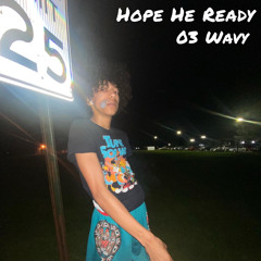 Hope He Ready (prod.A Lyrics)