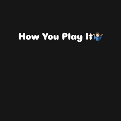 H.Y.P.I (How You Play It)