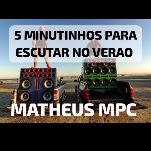MTG- 5 Minutinhos  para escutar no verao (DJMatheusMpc)
