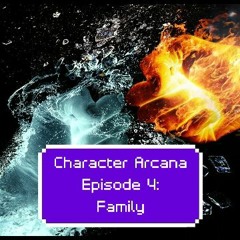 Character Arcana (D&D) Ep. 4: Family