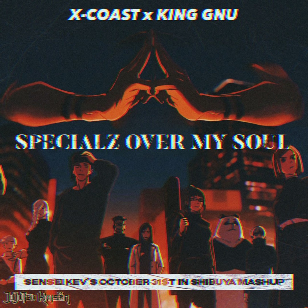 Stream X-COAST x King Gnu - SPECIALZ OVER MY SOUL (Sensei Kev's
