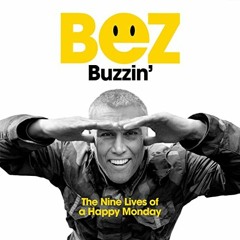 [FREE] EPUB 📮 Buzzin': The Nine Lives of a Happy Monday by  Bez,Arlo Berry,Bez,Firou