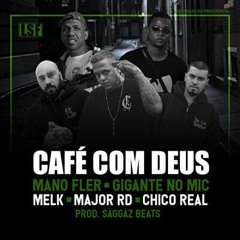 Café com Deus - Gigante no Mic, Chico Real, Mano Fler, Melk e Major RD [ Prod. SaggazBeats }