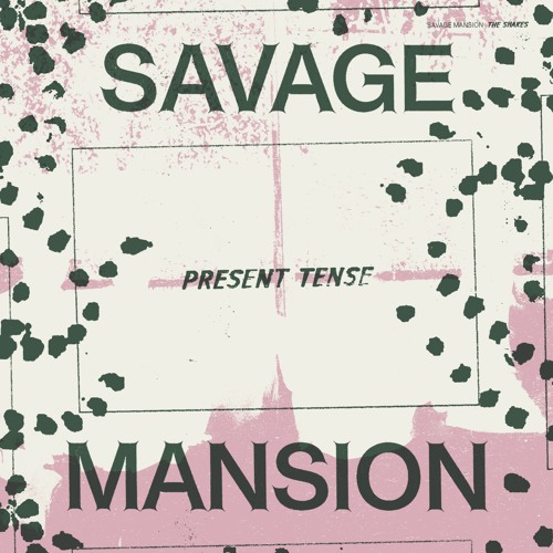 Savage Mansion - 'Present Tense'
