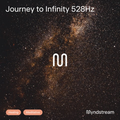 Journey to Infinity 528Hz