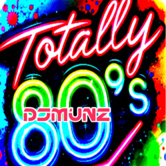 TOTALLY 80s DJMUNZ