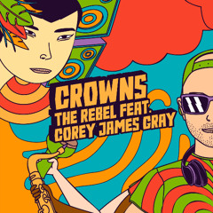 The Rebel ft. Corey James Gray - Crowns