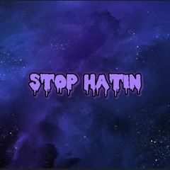 STOP HATIN (Prod Yurei)