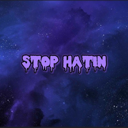 STOP HATIN (Prod Yurei)