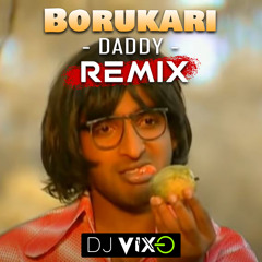 Borukari (Daddy) - DJ Vixo Remix
