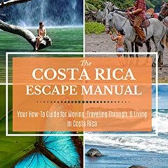 [Get] EPUB KINDLE PDF EBOOK The Costa Rica Escape Manual 2021 (Happier Than A Billion