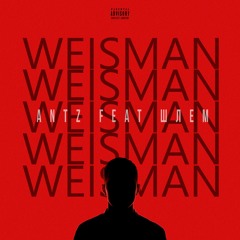 ANTZ feat. ШЛЕМ - Weisman