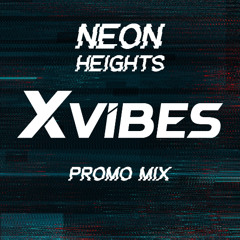 Xvibes - Neon Heights Promo Mix