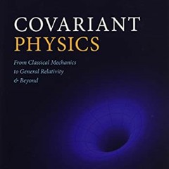 Get PDF Covariant Physics: From Classical Mechanics to General Relativity and Beyond by  Moataz H. E