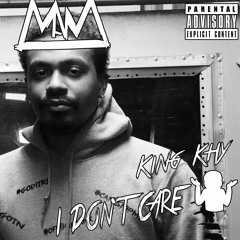 I Don't Care (Prod By King Khy/TheNMEBeats)