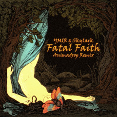 Fatal Faith (Animadrop Remix)
