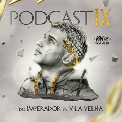 PODCAST IX DO IMPERADOR 009 ( DJ KN DE VILA VELHA )