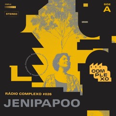 RÁDIO COMPLEXO #026 - Jenipapoo