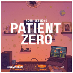room sessions #o: patient zero