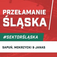 Przełamanie Śląska (podcast Sektor Śląska odc. 112)