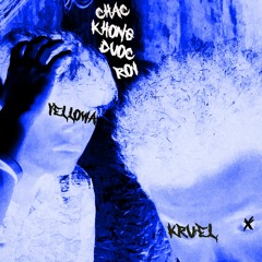 Chắc Không Được Rồi - Yellowa x Kruelguynextdoor