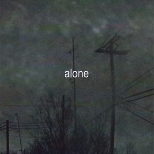 All Alone.