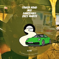 TOUCH ROAD MIX DANCEHALL 2023 MARCH