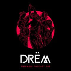 ENSEMBLE PODCAST 043: DRËM