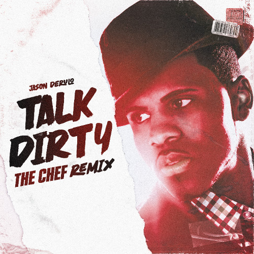 Jason Derulo - Talk Dirty (The Chef Remix)