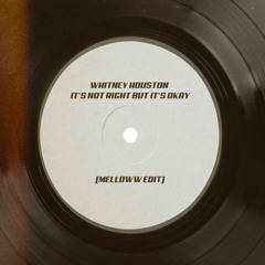 Whitney Houston - It's Not Right But It's Okay (Melloww Edit)