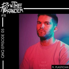 Episode 18: QNQ Episode 5 ft. Plastician