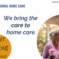 Home Care in Silver Spring by A+ Personal Home Care