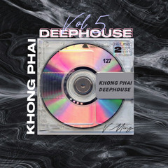 Khong Phai Deephouse Vol 5