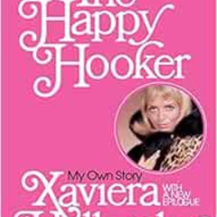 Access KINDLE 📬 The Happy Hooker: My Own Story by Xaviera Hollander [PDF EBOOK EPUB