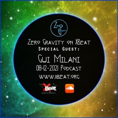 Zero Gravity - Dec. 8th 2021 podcast - Special guest Gui Milani - www.xbeat.org