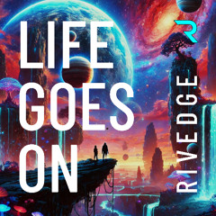 LIFE GOES ON